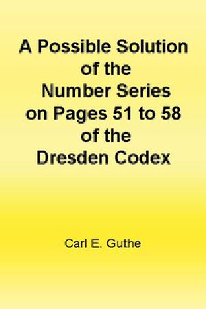 [Gutenberg 42346] • A Possible Solution of the Number Series on Pages 51 to 58 of the Dresden Codex